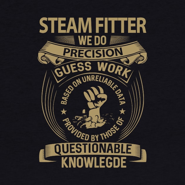 Steam Fitter - We Do Precision by connieramonaa